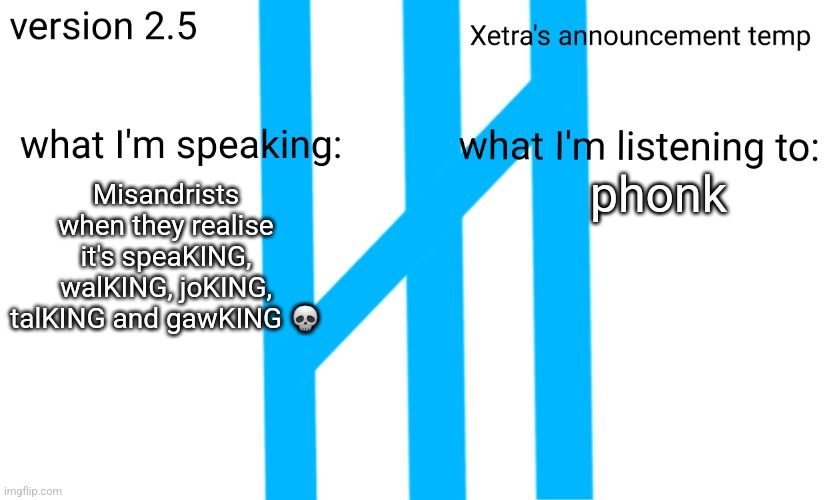 Xetra Announcement Temp 2.5 | phonk; Misandrists when they realise it's speaKING, walKING, joKING, talKING and gawKING 💀 | image tagged in xetra announcement temp 2 5 | made w/ Imgflip meme maker