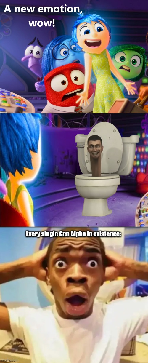 Gen Alpha kids when Skibidi Toilet becomes an emotion in Inside Out | Every single Gen Alpha in existence: | image tagged in inside out new emotion,surprised black guy,funny,gen alpha,skibidi toilet,memes | made w/ Imgflip meme maker