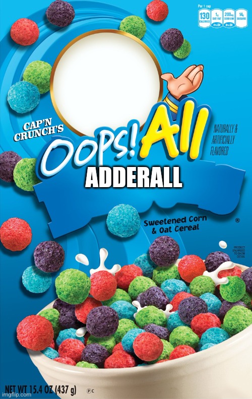 Oops! All Berries | ADDERALL | image tagged in oops all berries | made w/ Imgflip meme maker