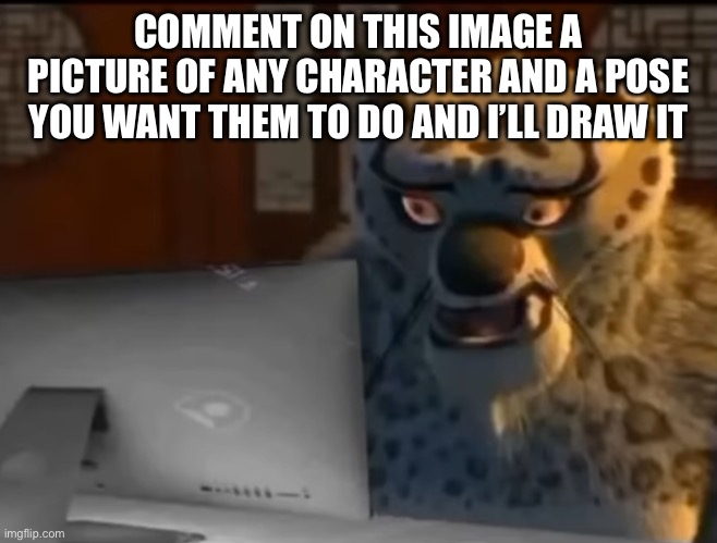 I’m bored and I have nothing else to do | COMMENT ON THIS IMAGE A PICTURE OF ANY CHARACTER AND A POSE YOU WANT THEM TO DO AND I’LL DRAW IT | image tagged in wtf 16 | made w/ Imgflip meme maker