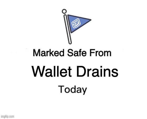 Marked safe from wallet drains | image tagged in cryptocurrency,web3,nft | made w/ Imgflip meme maker