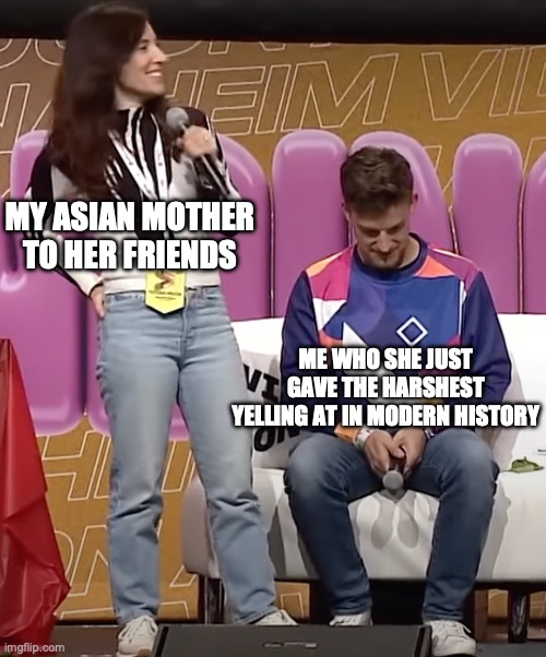 I was given sever emotional damage. | MY ASIAN MOTHER TO HER FRIENDS; ME WHO SHE JUST GAVE THE HARSHEST YELLING AT IN MODERN HISTORY | image tagged in asian,matpat,game theory,emotional damage | made w/ Imgflip meme maker