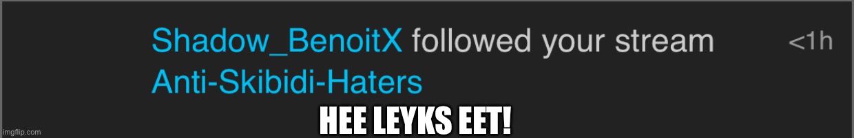 HEE LEYKS EET! | made w/ Imgflip meme maker