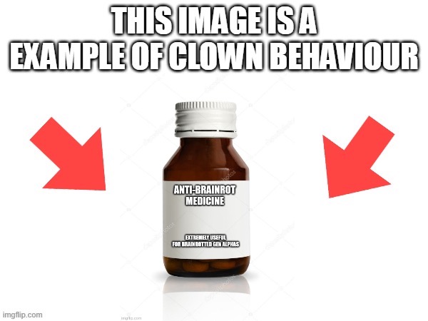 JEHN ALFUHS AR NAWT BRAYNRAWTEED | image tagged in this image is a example of clown behaviour | made w/ Imgflip meme maker