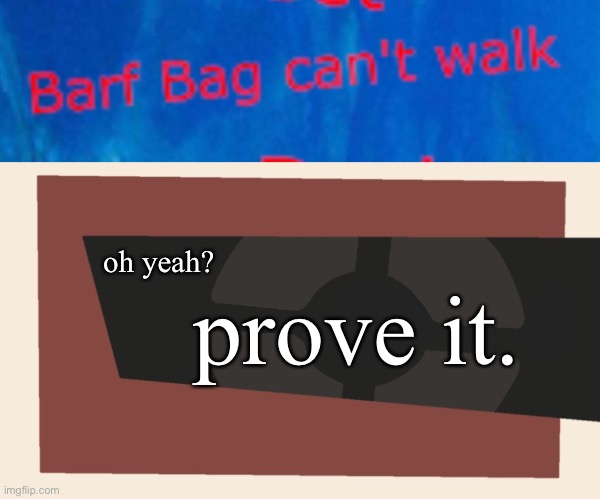 oh yeah? prove it. | image tagged in cursedcomments blank | made w/ Imgflip meme maker