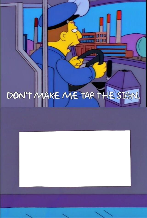 Don't Make Me Tap The Sign - Hand separate Blank Meme Template