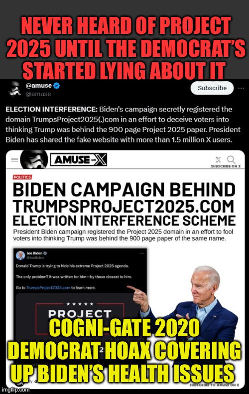 Democrats are better at pushing lies, than they are about the truth | NEVER HEARD OF PROJECT 2025 UNTIL THE DEMOCRAT’S STARTED LYING ABOUT IT; COGNI-GATE 2020 DEMOCRAT HOAX COVERING UP BIDEN’S HEALTH ISSUES | image tagged in 2025 hoax,democrats,gifs,biden,hoax,presidential debate | made w/ Imgflip meme maker