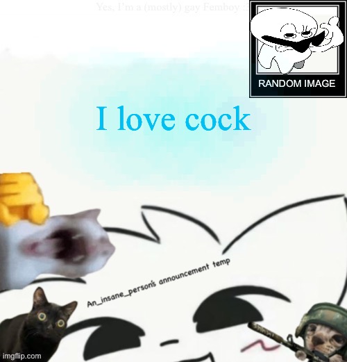 My lil announcement | I love cock | image tagged in my lil announcement | made w/ Imgflip meme maker