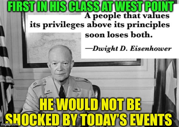 One of many memorable quotes | FIRST IN HIS CLASS AT WEST POINT; HE WOULD NOT BE SHOCKED BY TODAY’S EVENTS | image tagged in memes,always has been,be prepared,self-defense,government corruption,world occupied | made w/ Imgflip meme maker