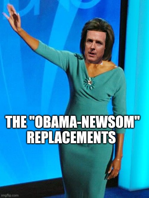 The jig is up....... | THE "OBAMA-NEWSOM" REPLACEMENTS | image tagged in michelle obama | made w/ Imgflip meme maker