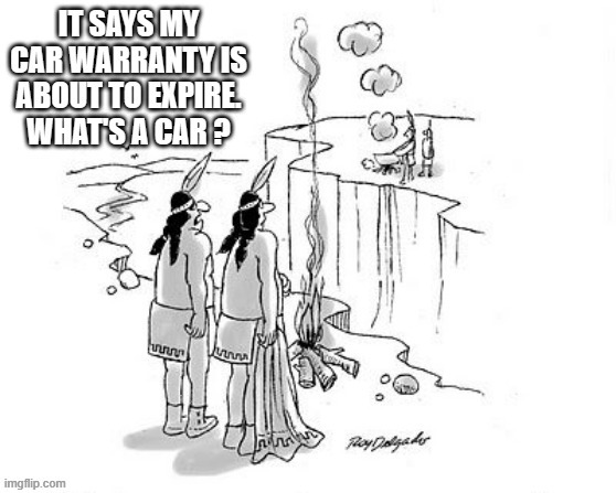 memes by Brad - Smoke signals say my car warranty is about to expire | image tagged in funny,fun,extended warranty,funny meme,humor | made w/ Imgflip meme maker