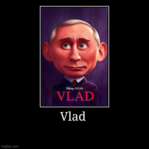 Vlad | | image tagged in funny,demotivationals | made w/ Imgflip demotivational maker