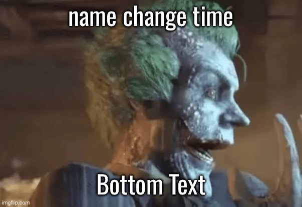jonkler | name change time; Bottom Text | image tagged in jonkler | made w/ Imgflip meme maker