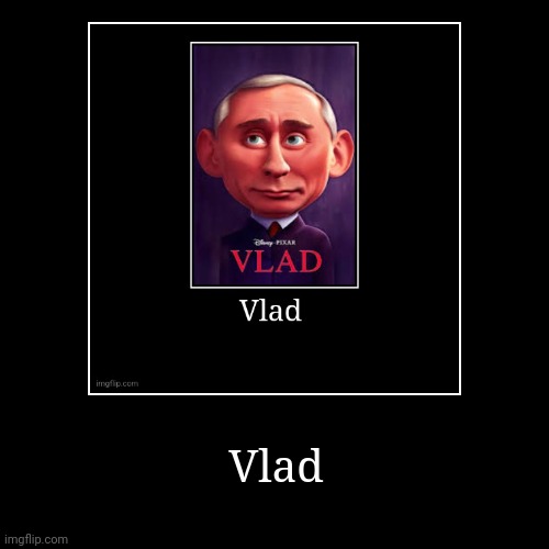 Vlad | | image tagged in funny,demotivationals | made w/ Imgflip demotivational maker