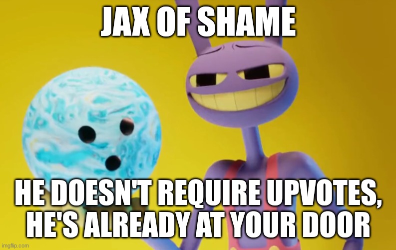 Jax of shame | image tagged in jax of shame | made w/ Imgflip meme maker
