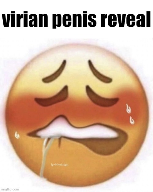 horny | virian penis reveal | image tagged in horny | made w/ Imgflip meme maker