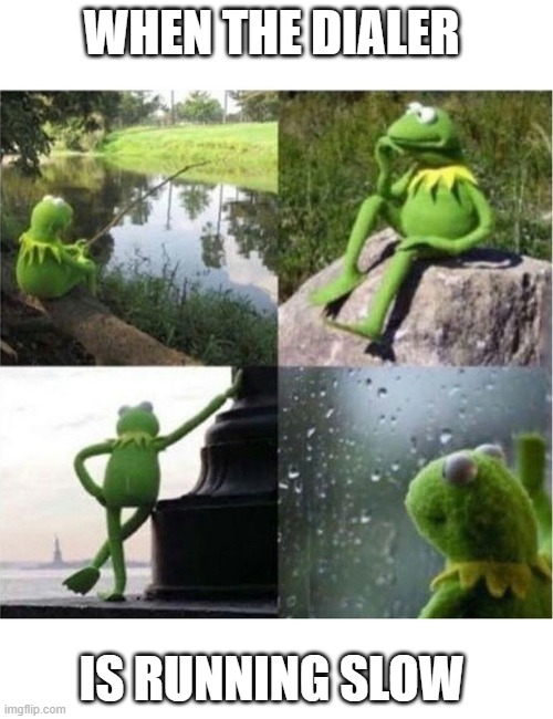 blank kermit waiting | WHEN THE DIALER; IS RUNNING SLOW | image tagged in blank kermit waiting | made w/ Imgflip meme maker