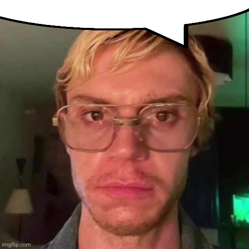 Dahmer Jeffrey | image tagged in dahmer jeffrey | made w/ Imgflip meme maker