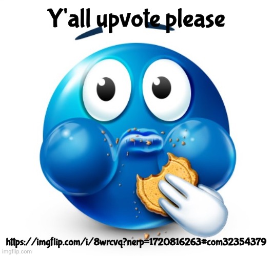 Blue guy snacking | Y'all upvote please; https://imgflip.com/i/8wrcvq?nerp=1720816263#com32354379 | image tagged in blue guy snacking | made w/ Imgflip meme maker