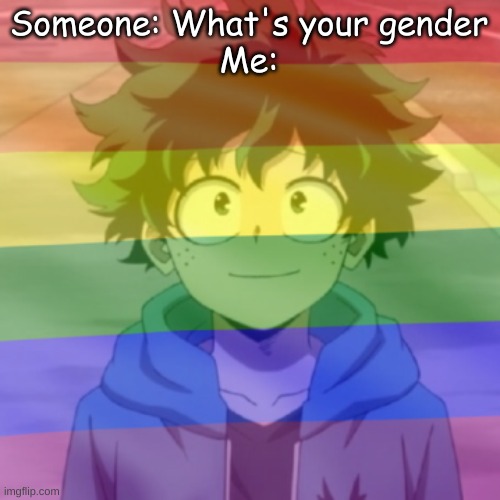 My gender is queer | Someone: What's your gender
Me: | image tagged in gay png | made w/ Imgflip meme maker