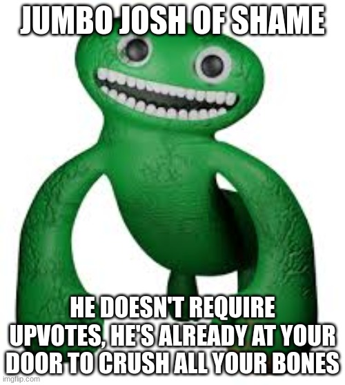 Jumbo Josh of shame | image tagged in jumbo josh of shame | made w/ Imgflip meme maker