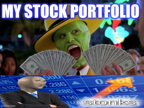 Money Money Meme | MY STOCK PORTFOLIO | image tagged in memes,money money | made w/ Imgflip meme maker