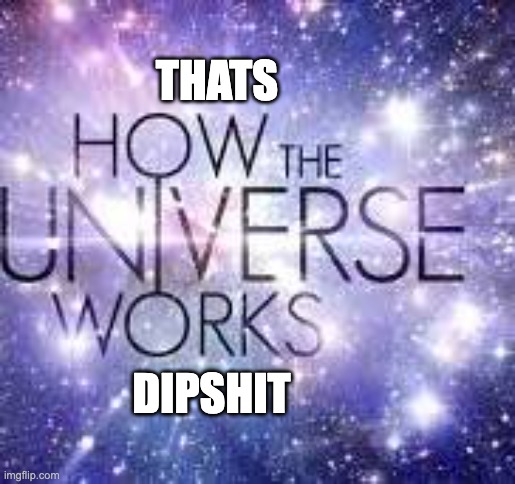 THATS; DIPSHIT | made w/ Imgflip meme maker