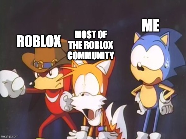 ME MOST OF THE ROBLOX COMMUNITY ROBLOX | made w/ Imgflip meme maker