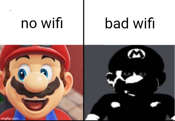 ... .... ...... .......... .............. | no wifi; bad wifi | image tagged in happy mario vs dark mario | made w/ Imgflip meme maker