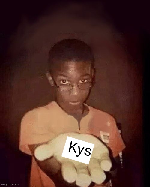 give me your phone | Kys | image tagged in give me your phone | made w/ Imgflip meme maker