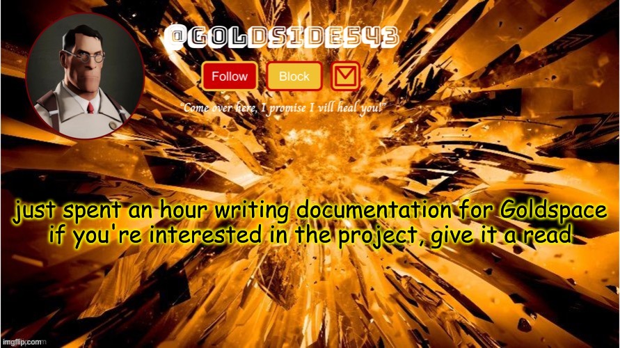 link in comments | just spent an hour writing documentation for Goldspace
if you're interested in the project, give it a read | image tagged in gold's announcement template | made w/ Imgflip meme maker