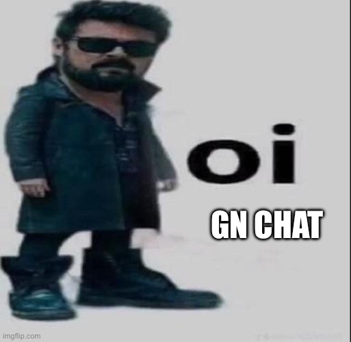 GN CHAT | made w/ Imgflip meme maker
