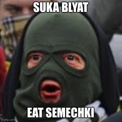 Eat Semechki Blyat | SUKA BLYAT; EAT SEMECHKI | image tagged in cheeki breeki man,semechki,cyka blyat | made w/ Imgflip meme maker