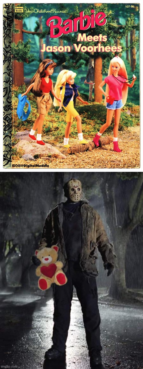 Jason loves Barbie | image tagged in jason valentine,barbie,jason,jason voorhees,childhood ruined | made w/ Imgflip meme maker