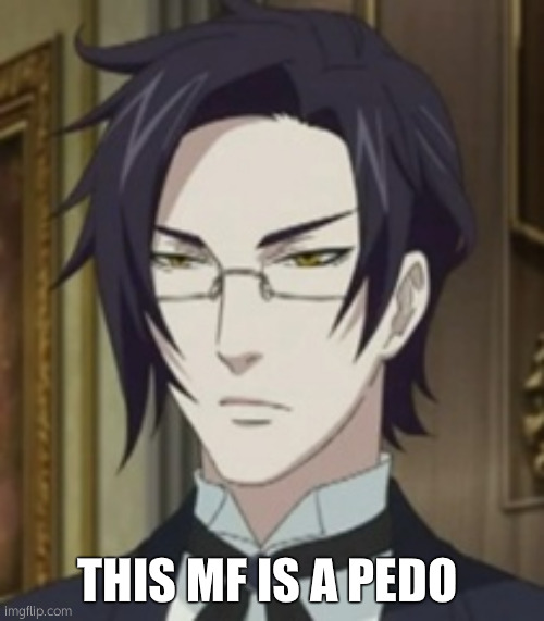 Claude Faustus | THIS MF IS A PEDO | image tagged in claude faustus | made w/ Imgflip meme maker