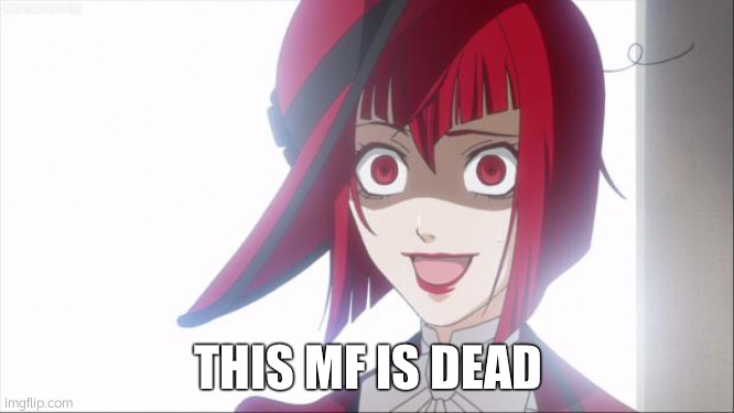 Black Butler Dafaq | THIS MF IS DEAD | image tagged in black butler dafaq | made w/ Imgflip meme maker