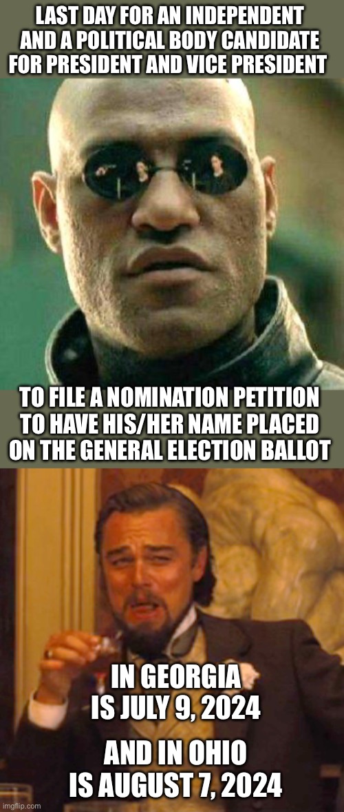 Can you say CLUSTER**CK? | LAST DAY FOR AN INDEPENDENT AND A POLITICAL BODY CANDIDATE FOR PRESIDENT AND VICE PRESIDENT; TO FILE A NOMINATION PETITION TO HAVE HIS/HER NAME PLACED ON THE GENERAL ELECTION BALLOT; IN GEORGIA IS JULY 9, 2024; AND IN OHIO IS AUGUST 7, 2024 | image tagged in last day,file,candidate,georgia,ohio,election | made w/ Imgflip meme maker