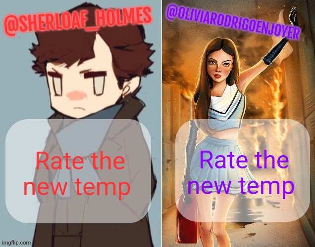 Sherloaf and Olivia shared temp omg how awesome | Rate the new temp; Rate the new temp | image tagged in sherloaf and olivia shared temp omg how awesome | made w/ Imgflip meme maker