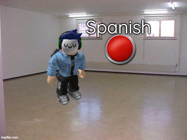POV: Don't press the Spanish button... | Spanish | image tagged in empty room | made w/ Imgflip meme maker