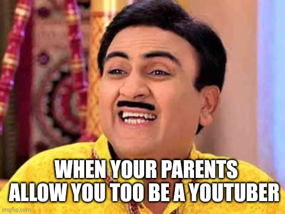 Memes | WHEN YOUR PARENTS ALLOW YOU TOO BE A YOUTUBER | image tagged in laughing for others | made w/ Imgflip meme maker