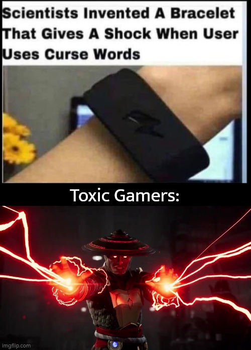 That sounds quite shocking, isn't it? | Toxic Gamers: | image tagged in funny,bracelet,toxic | made w/ Imgflip meme maker