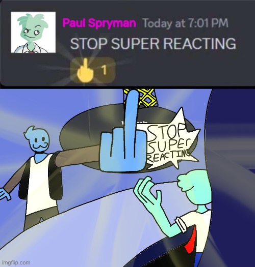 STOP SUPER REACTING | image tagged in stop super reacting | made w/ Imgflip meme maker