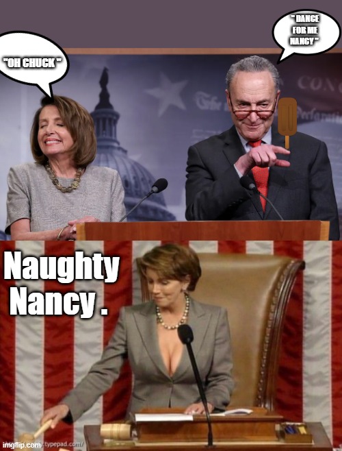 Nancy will do anything for a Fudgescicle. | " DANCE FOR ME NANCY "; "OH CHUCK "; Naughty Nancy . | made w/ Imgflip meme maker