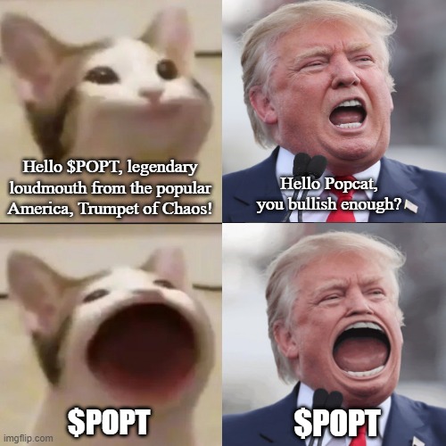 PopTrump | Hello $POPT, legendary loudmouth from the popular America, Trumpet of Chaos! Hello Popcat, you bullish enough? $POPT; $POPT | image tagged in memes,memecoin,donald trump,trump,america | made w/ Imgflip meme maker