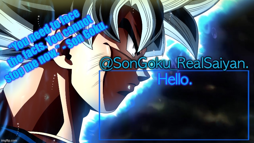 SonGoku_RealSaiyan Temp V3 | Hello. | image tagged in songoku_realsaiyan temp v3 | made w/ Imgflip meme maker