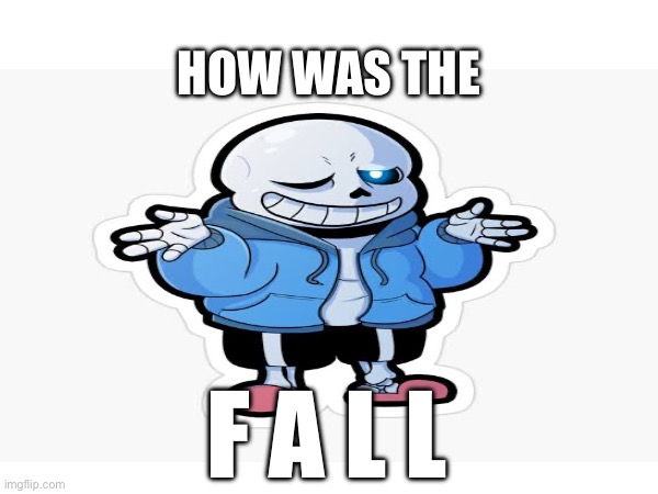 HOW WAS THE F A L L | made w/ Imgflip meme maker