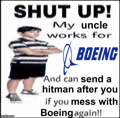 SHUT UP | image tagged in boeing | made w/ Imgflip meme maker