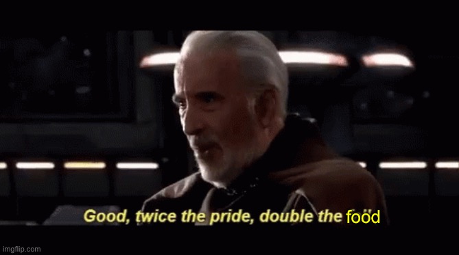 Twice the pride, double the fall | food | image tagged in twice the pride double the fall | made w/ Imgflip meme maker