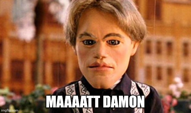 Matt Damon  | MAAAATT DAMON | image tagged in matt damon | made w/ Imgflip meme maker