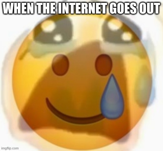 Pain | WHEN THE INTERNET GOES OUT | image tagged in pain,sad,hide the pain,ohno,wifi | made w/ Imgflip meme maker